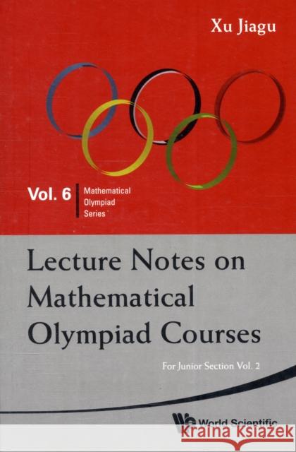 Lecture Notes on Mathematical Olympiad Courses: For Junior Section (in 2 Volumes)