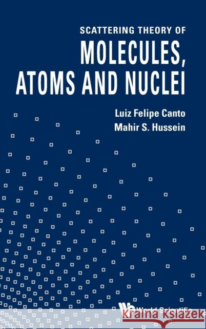 Scattering Theory of Molecules, Atoms and Nuclei