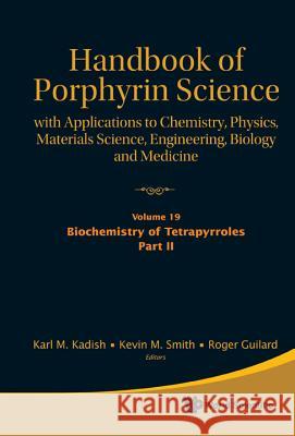 Handbook of Porphyrin Science: With Applications to Chemistry, Physics, Materials Science, Engineering, Biology and Medicine - Volume 19: Biochemistry