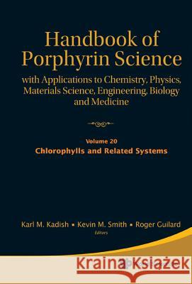 Handbook of Porphyrin Science: With Applications to Chemistry, Physics, Materials Science, Engineering, Biology and Medicine - Volume 20: Chlorophylls