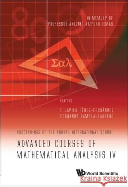 Advanced Courses of Mathematical Analysis IV: Proceedings of the Fourth International School, in Memory of Professor Antonio Aizpuru Tomas