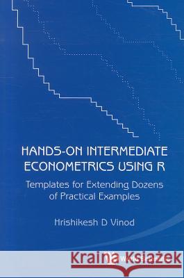 hands-on intermediate econometrics using r: templates for extending dozens of practical examples 