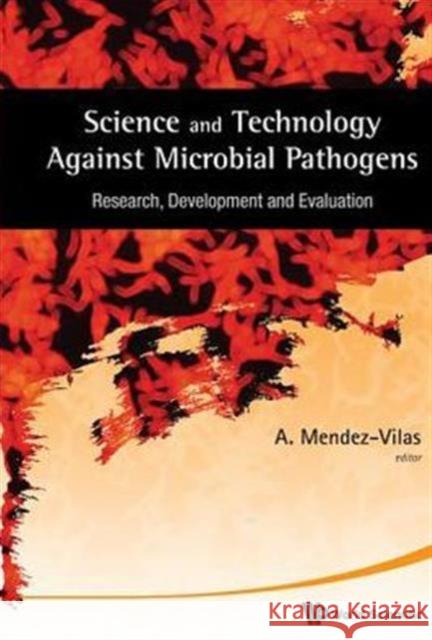 Science and Technology Against Microbial Pathogens: Research, Development and Evaluation - Proceedings of the International Conference on Antimicrobia