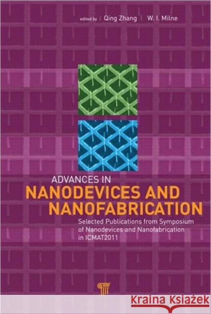 Advances in Nanodevices and Nanofabrication : Selected Publications from Symposium of Nanodevices and Nanofabrication in ICMAT2011