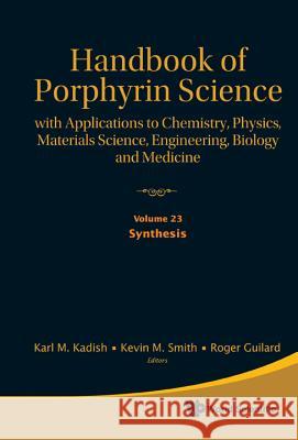 Handbook of Porphyrin Science: With Applications to Chemistry, Physics, Materials Science, Engineering, Biology and Medicine - Volume 23: Synthesis