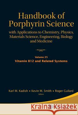 Handbook of Porphyrin Science: With Applications to Chemistry, Physics, Materials Science, Engineering, Biology and Medicine - Volume 25: Vitamin B12