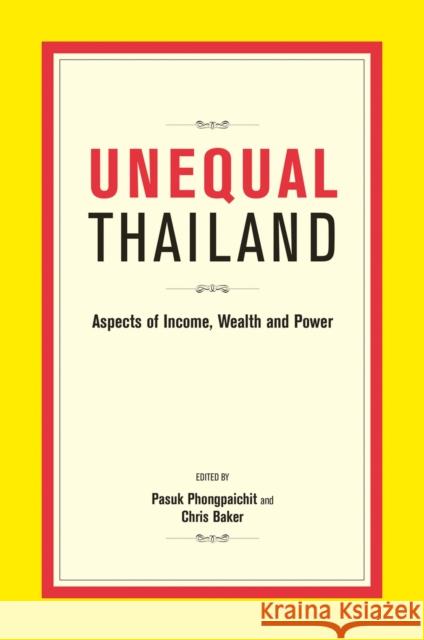 Unequal Thailand: Aspects of Income, Wealth and Power