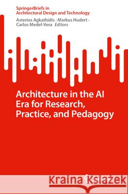 Architecture in the AI Era for Research, Practice, and Pedagogy