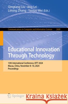 Educational Innovation Through Technology: 13th International Conference, Eitt 2024, Macau, China, November 8-10, 2024, Proceedings
