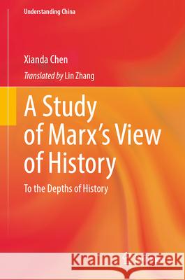 A Study of Marx's View of History: To the Depths of History