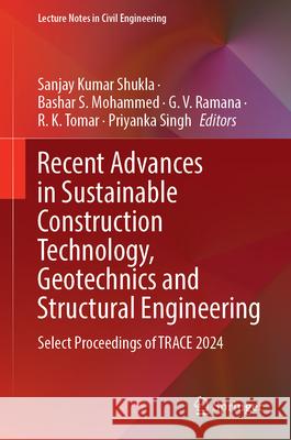 Recent Advances in Sustainable Construction Technology, Geotechnics and Structural Engineering: Select Proceedings of Trace 2024