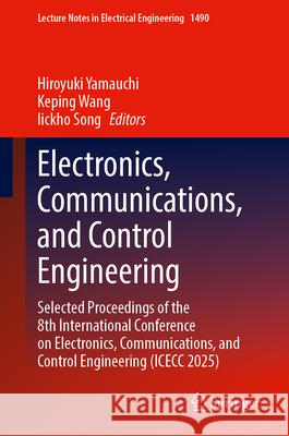 Electronics, Communications, and Control Engineering: Selected Proceedings of the 8th International Conference on Electronics, Communications, and Con