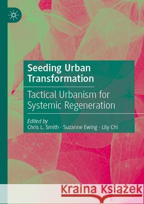 Seeding Urban Transformation: Tactical Urbanism for Systemic Regeneration
