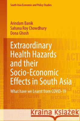 Extraordinary Health Hazards and Their Socio-Economic Effects in South Asia: What Have We Learnt from Covid-19