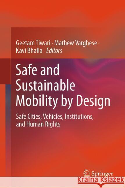 Safe and Sustainable Mobility by Design: Safe Cities, Vehicles, Institutions, and Human Rights