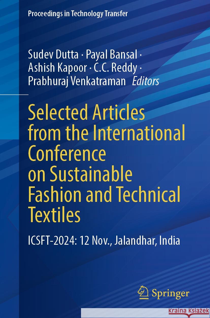 Selected Articles from the International Conference on Sustainable Fashion and Technical Textiles: ICSFT-2024: 12 Nov., Jalandhar, India