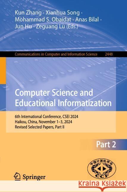 Computer Science and Educational Informatization: 6th International Conference, CSEI 2024, Haikou, China, November 1–3, 2024, Revised Selected Papers, Part II