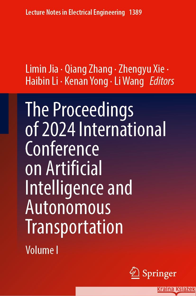 The Proceedings of 2024 International Conference on Artificial Intelligence and Autonomous Transportation: Volume I