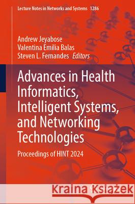 Advances in Heath informatics, Intelligent Systems, and Networking Technologies: Proceedings of HINT 2024