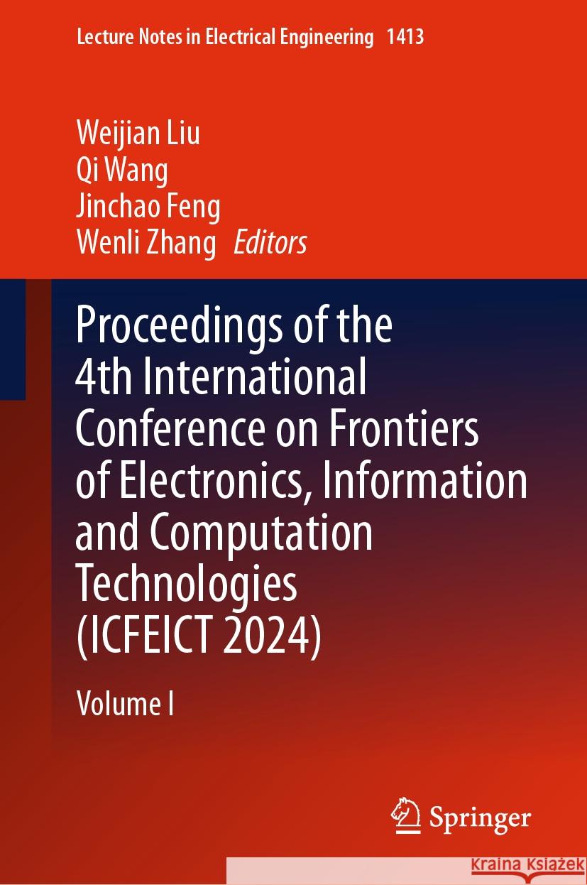 Proceedings of the 4th International Conference on Frontiers of Electronics, Information and Computation Technologies (Icfeict 2024): Volume I