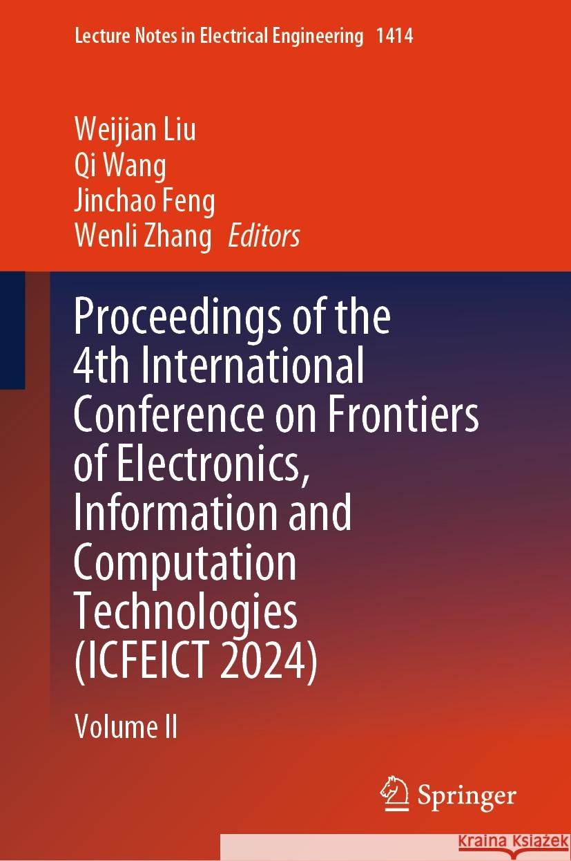 Proceedings of the 4th International Conference on Frontiers of Electronics, Information and Computation Technologies (Icfeict 2024): Volume II