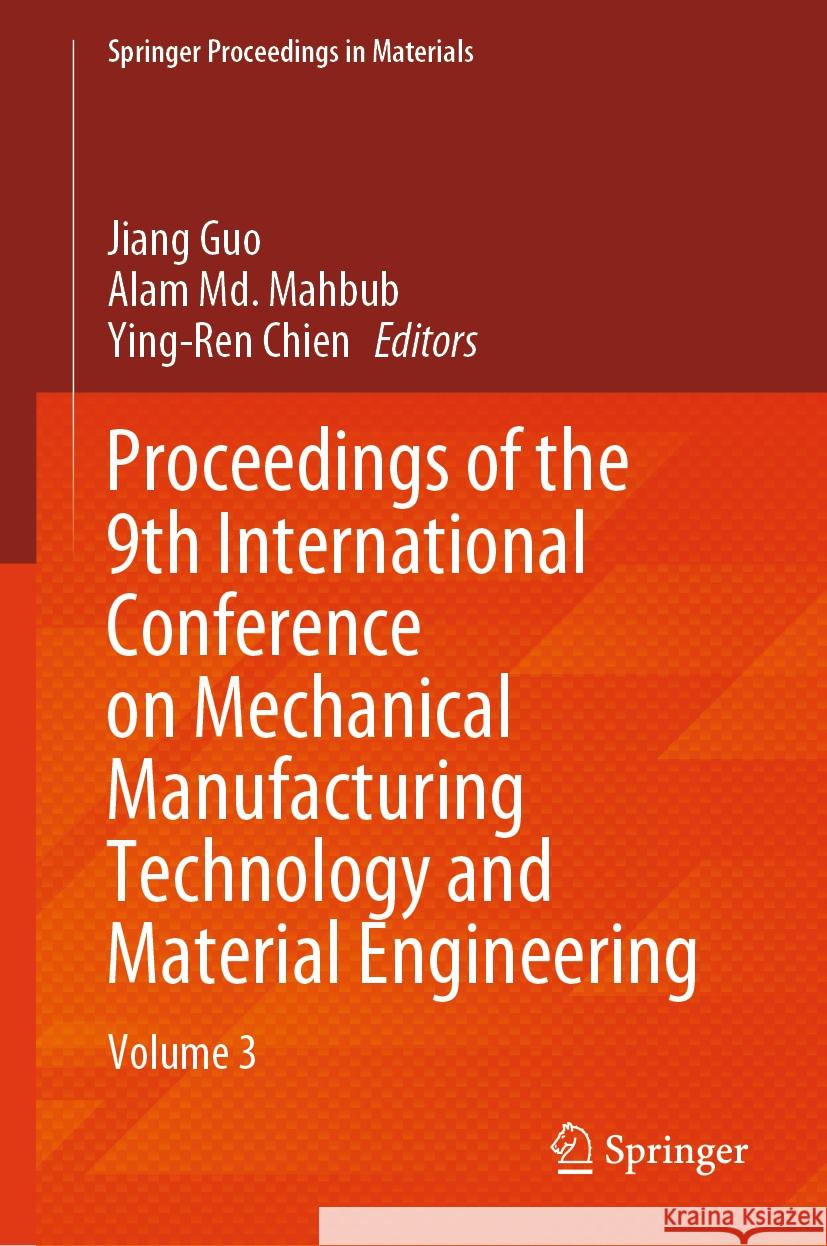 Proceedings of the 9th International Conference on Mechanical Manufacturing Technology and Material Engineering: Volume 3