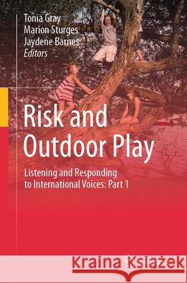 Risk and Outdoor Play: Listening and Responding to International Voices: Part 1