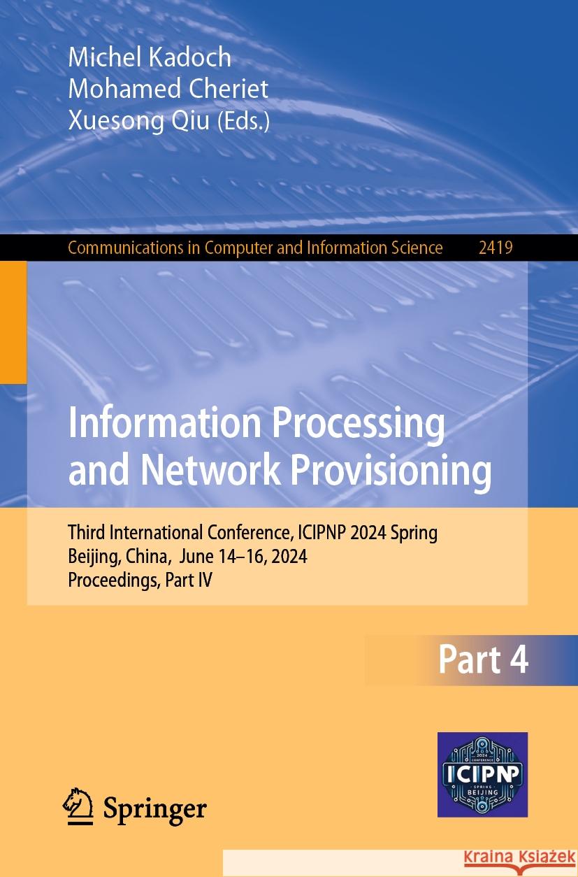 Information Processing and Network Provisioning: Third International Conference, Icipnp 2024 Spring, Beijing, China, June 14-16, 2024, Proceedings, Pa