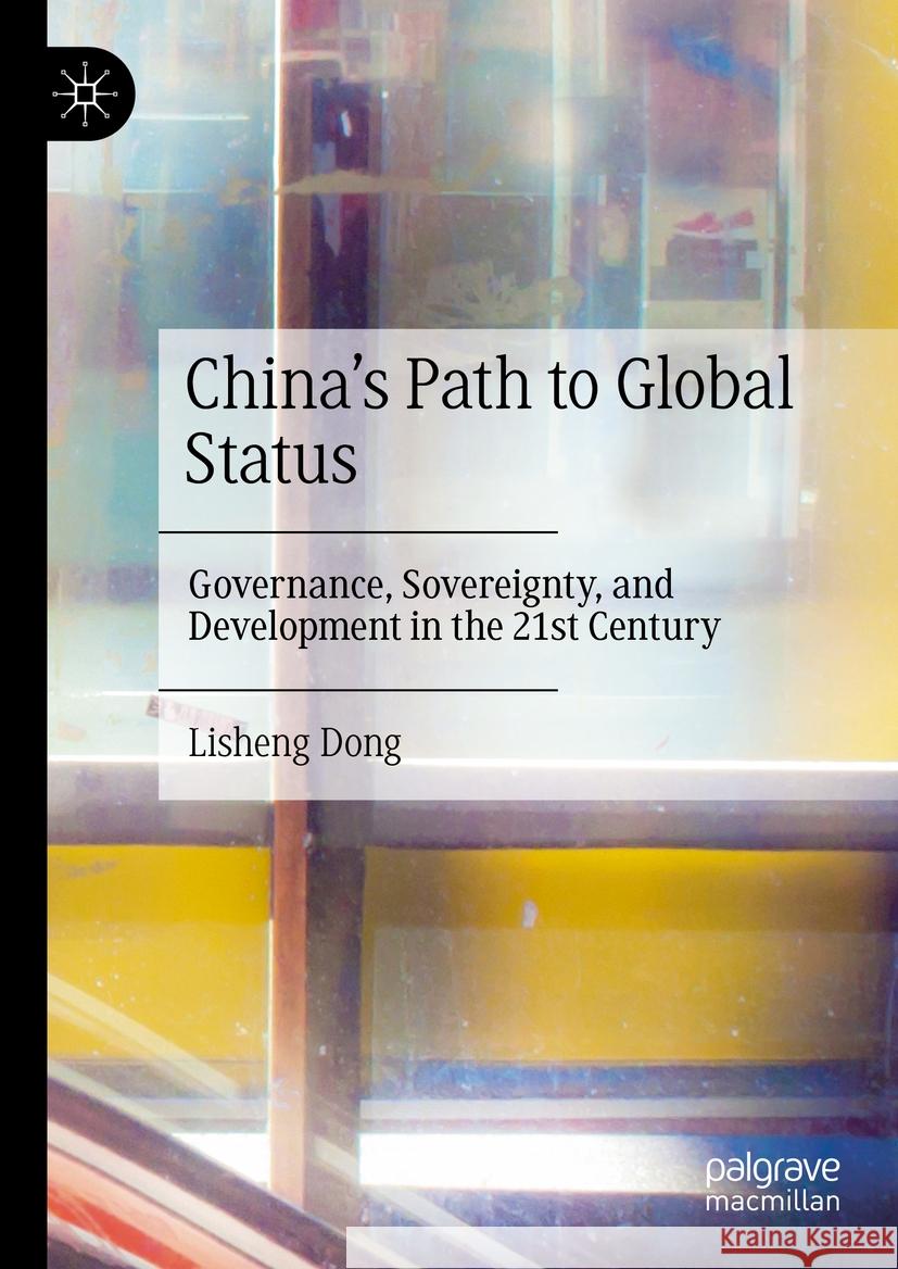 China's Path to Global Status: Governance, Sovereignty, and Development in the 21st Century