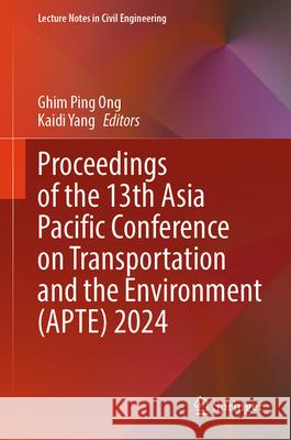 Proceedings of the 13th Asia Pacific Conference on Transportation and the Environment (Apte) 2024