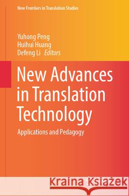 New Advances in Translation Technology: Applications and Pedagogy