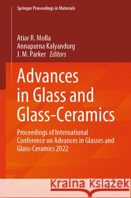 Advances in Glass and Glass-Ceramics: Proceedings of International Conference on Advances in Glasses and Glass-Ceramics 2022