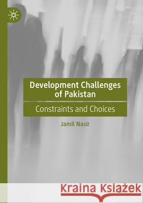Development Challenges of Pakistan: Constraints and Choices
