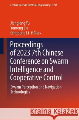 Proceedings of 2023 7th Chinese Conference on Swarm Intelligence and Cooperative Control: Swarm Perception and Navigation Technologies