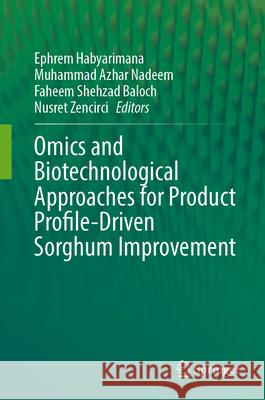 Omics and Biotechnological Approaches for Product Profile-Driven Sorghum Improvement