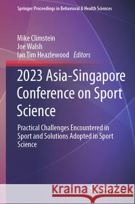 2023 Asia-Singapore Conference on Sport Science: Practical Challenges Encountered in Sport and Solutions Adopted in Sport Science