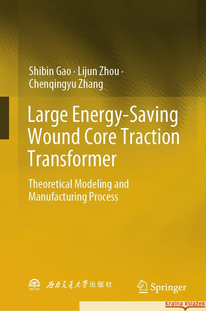 Large Energy-Saving Wound Core Traction Transformer: Theoretical Modeling and Manufacturing Process