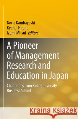 A Pioneer of Management Research and Education in Japan: Challenges from Kobe University Business School