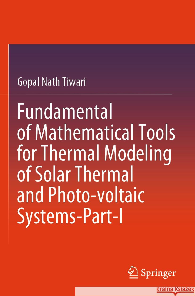 Fundamental of Mathematical Tools for Thermal Modeling of Solar Thermal and Photo-voltaic Systems-Part-I