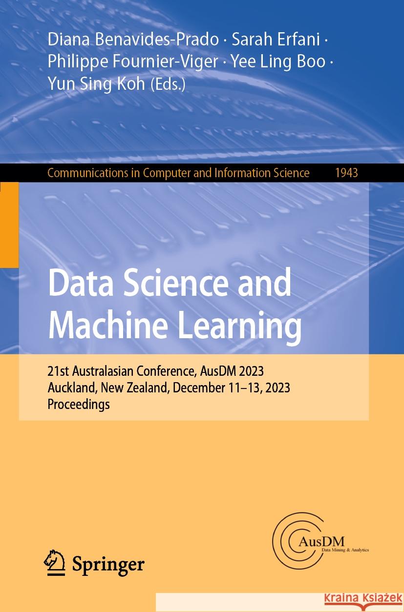 Data Science and Machine Learning: 21st Australasian Conference, Ausdm 2023, Auckland, New Zealand, December 11-13, 2023, Proceedings