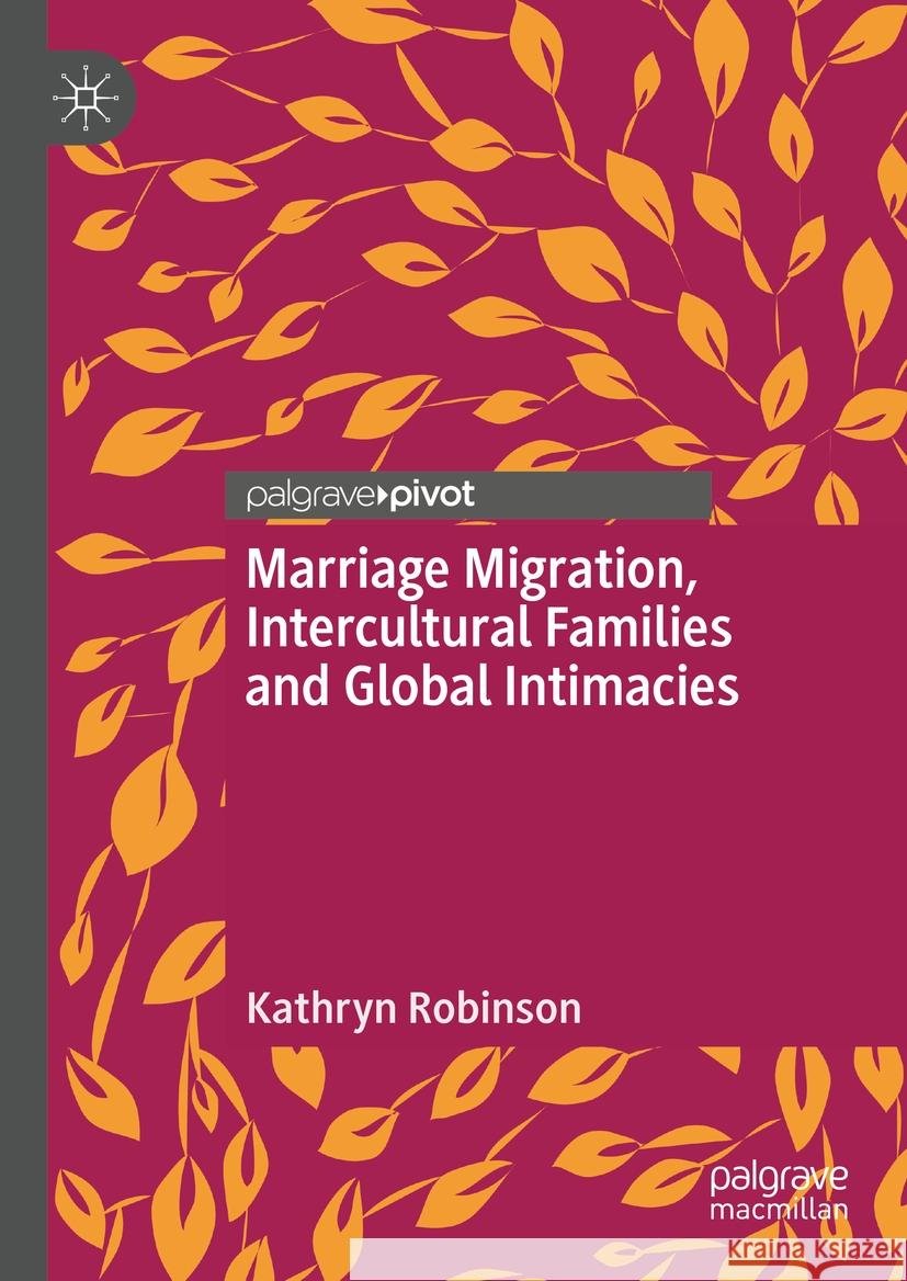 Marriage Migration, Intercultural Families and Global Intimacies