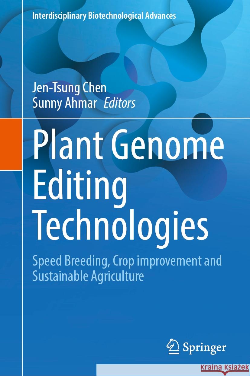Plant Genome Editing Technologies: Speed Breeding, Crop Improvement and Sustainable Agriculture