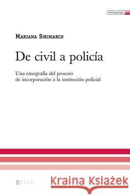 De civil a policía: Una etnografía del proceso de incorporación a la institución policial