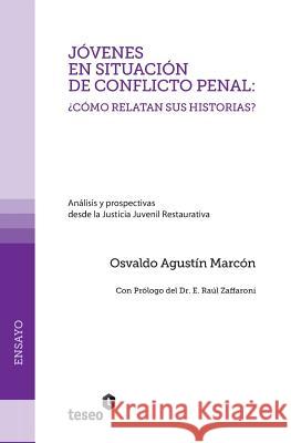 Jóvenes en situación de conflicto penal: ¿cómo relatan sus historias?: Análisis y prospectivas desde la Justicia Juvenil Restaurativa