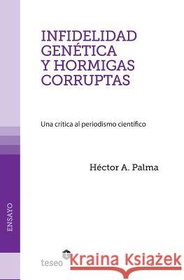 Infidelidad genética y hormigas corruptas: Una crítica al periodismo científico