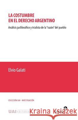 La costumbre en el derecho argentino: Análisis jusfilosófico y trialista de la 