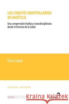 Los comités hospitalarios de bioética: Una comprensión trialista y transdisciplinaria desde el Derecho de la Salud