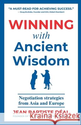Winning With Ancient Wisdom Negotiation Strategies From Asia and Europe