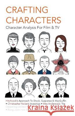 Crafting Characters: Character Analysis For Film & TV: : Character Analysis For Film & TV