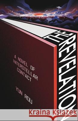 The Revelation: A Novel of Interstellar Revelation